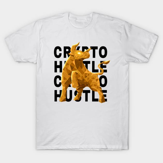 Bullish Crypto Hustle T-Shirt by Acid_rain